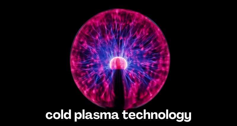 cold plasma technology